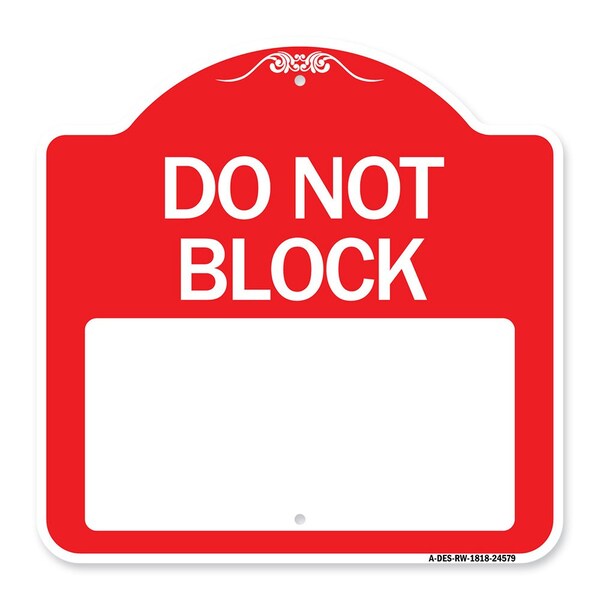 Do Not Block Custom No Parking Text Here, Red & White Aluminum Sign, 18" L, 18" H, RW-1818-24579